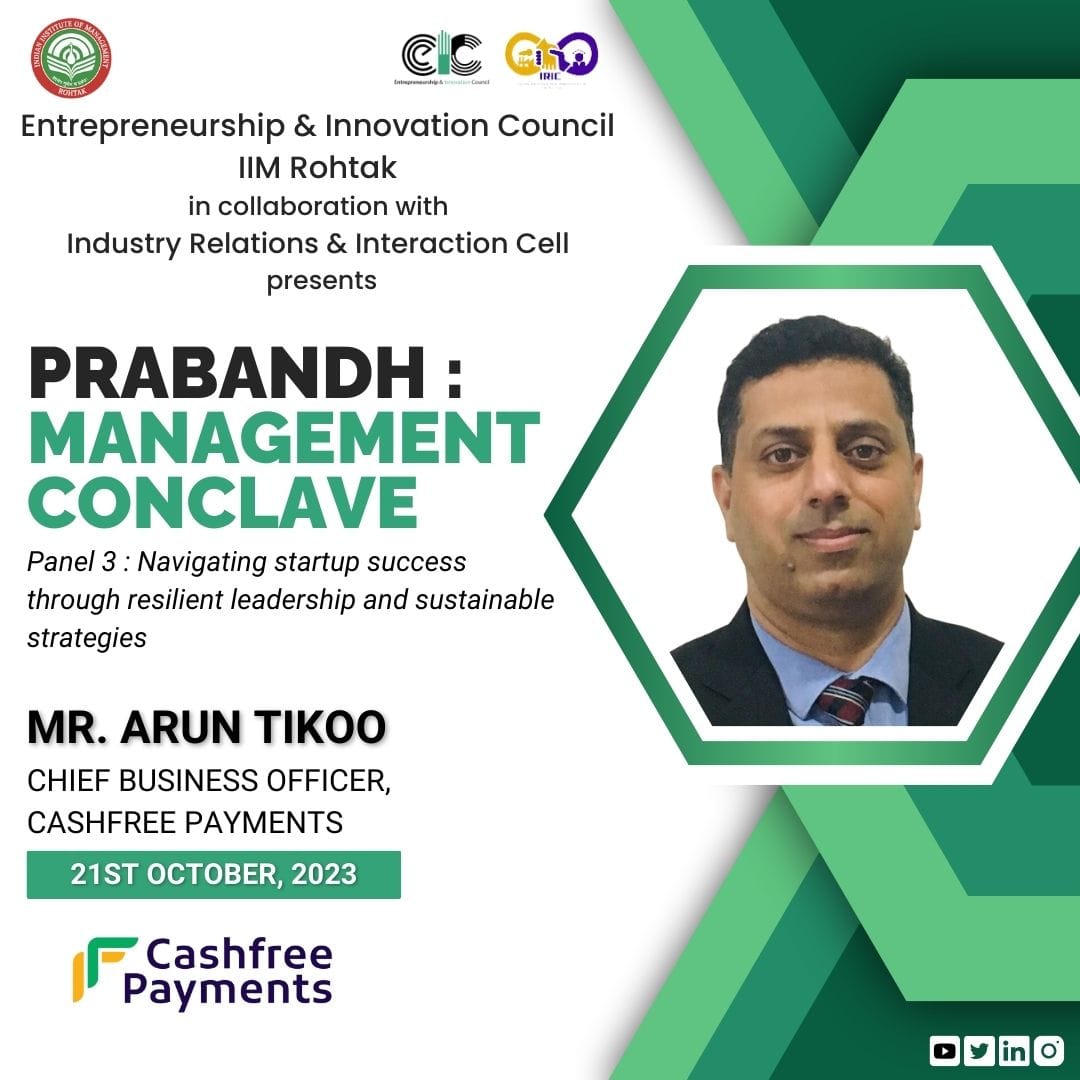 We in collaboration with Industry Relations and interaction cell warmly welcome welcome Mr. Arun Tikoo, Chief Business Officer of Cashfree Payments, as a panelist for Prabandh Management Conclave. Mr.Arun brings 20+ years of experience in digital banking &amp; payments.