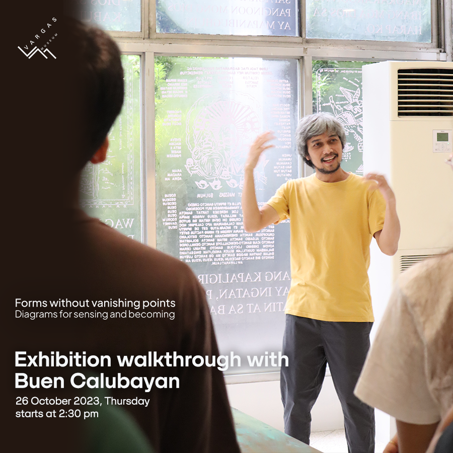 The UP Vargas Museum invites everyone for a walkthrough of 'Forms without vanishing points: Diagrams for sensing and becoming' with artist Buen Calubayan, happening on 26 October 2023, Wednesday, at 2:30 PM at the 1/F Lobby Galleries.

This event is free and open to the public.