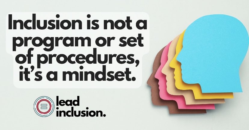 #Saturdaythought #Inclusion is a #mindset not a program or procedure #leadinclusion