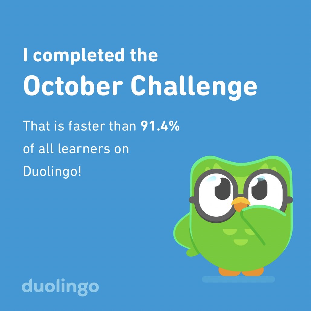 I completed the October challenge faster than 91.4% of all learners on #Duolingo ! #FrenchLanguage #LanguageLearner #Francophile