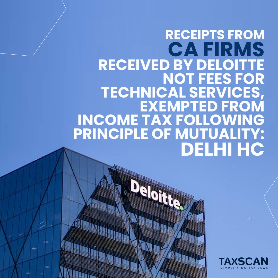 taxscan.in/receipts-from-…

#receipts #cafirms #deloitte #technicalservices #incometax #delhihc #taxscan #taxnews