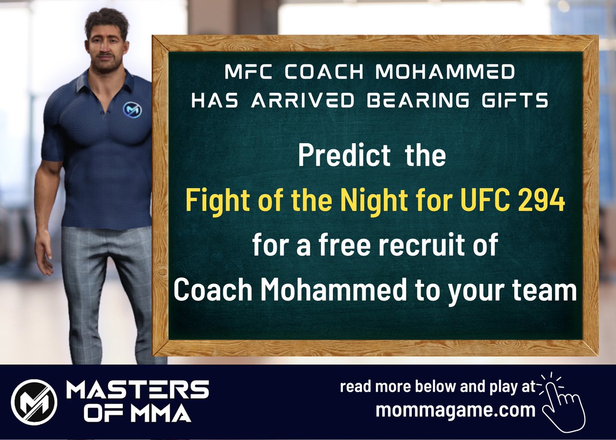 mastersofmma's tweet photo. MFC Coach Mohammed Rashid (UAE) has arrived to MoMMA and he bears gifts!

Take the challenge and predict the Fight of the Night for #UFC294 and add it together with your MoMMA team name in response to this message 👇

Everyone who predicts it correctly until the end of the main event (Makhachev vs Volkanovski) will get a free recruit of the newest MFC Coach, Mohammed.

Don't miss the chance! 

Play MoMMA at https://t.co/FXiNb98i4C

#MMATwitter