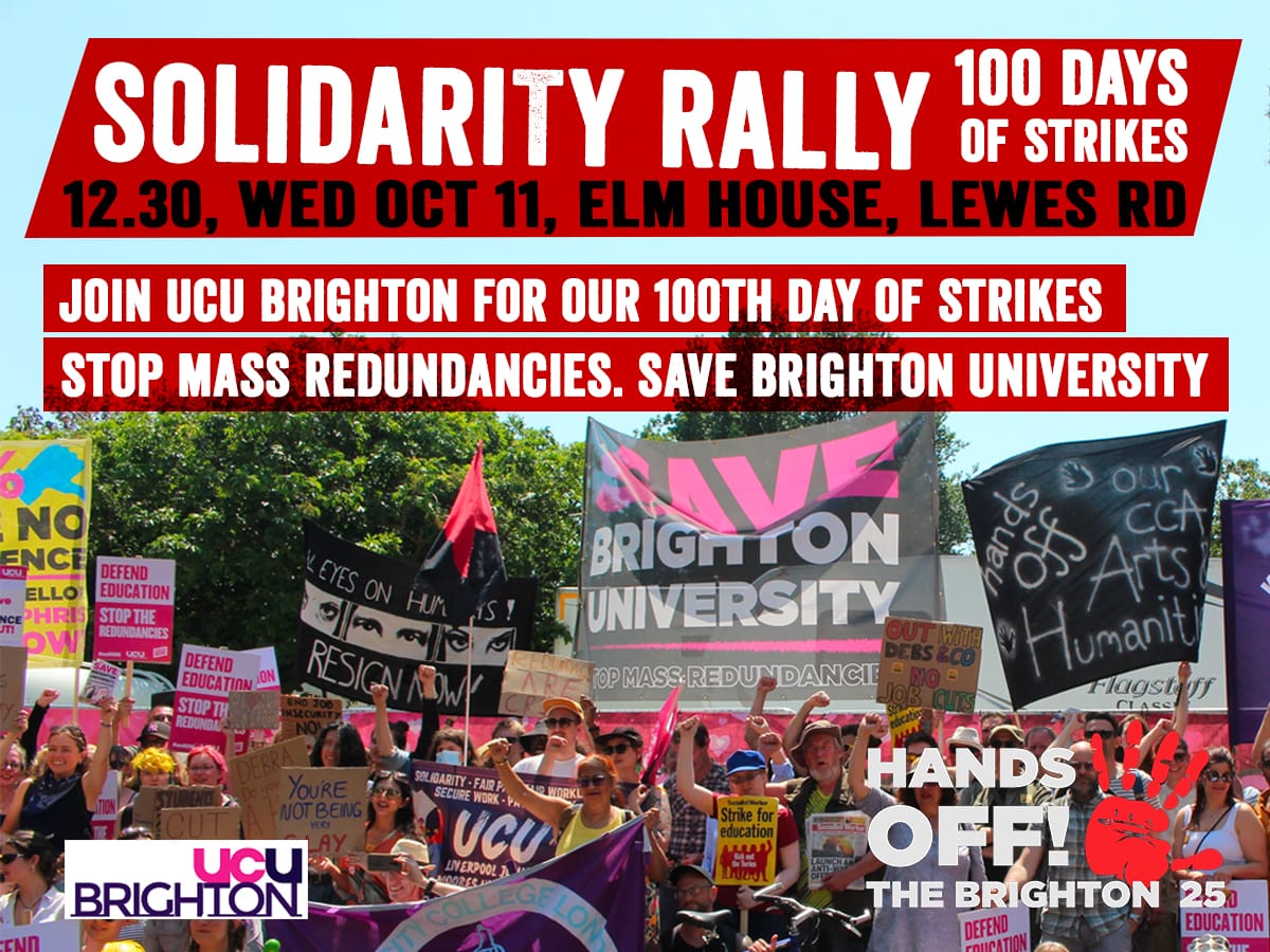 100 days of strike! 100 days of @uniofbrighton ignoring staff & students! 100 days of resisting mass redundancies! We'll last 100 more if we need to. No return to work until all jobs are saved! Rally on Wed 11 Oct, 12.30pm Elm House, Lewes Rd #BrightonStrike100 #SaveBrightonUni
