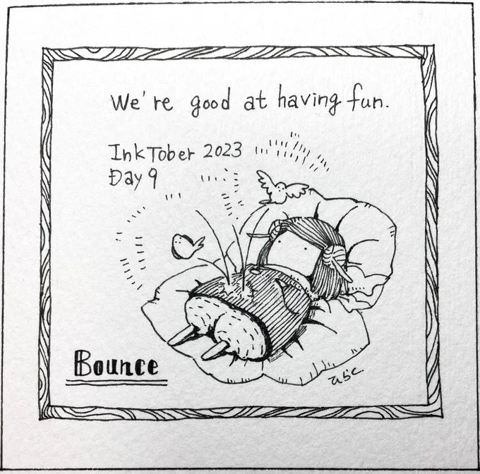 10/9: BOUNCE
楽しみ上手な私たち。

 #inktober2023  #inktober2023day9  #Pavot  #ペン画 