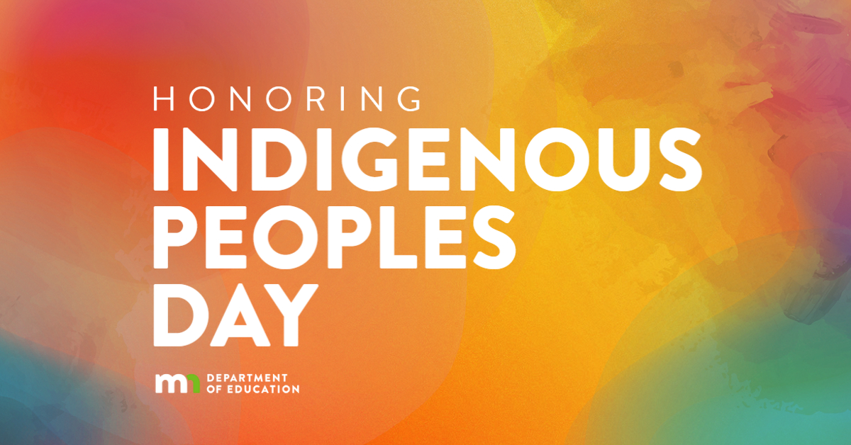MnDeptEd's tweet photo. Today is Indigenous Peoples Day in Minnesota. Minnesota is home to 11 Tribal Nations and Minnesota is located on the ancestral and contemporary lands that are called home by the Anishinaabe and Dakota people. Indigenous peoples make essential contributions to Minnesota. https://t.co/DFCvKYPW3g