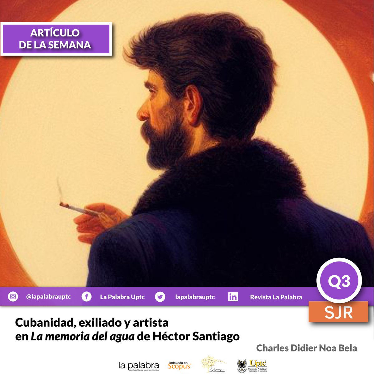 #LaPalabraUPTC ARTÍCULO RECOMENDADO DE LA SEMANA Cubanidad, exiliado y artista en La memoria del agua de Héctor Santiago.  Charles Didier Noa Bela  University of Ghana, Ghana doi.org/10.19053/01218…