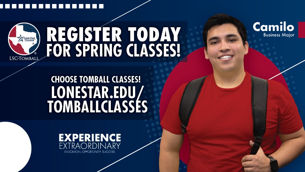 Spring 2024 Registration Is Officially Here – Your Journey Starts Today! LoneStar.edu/TomballClasses