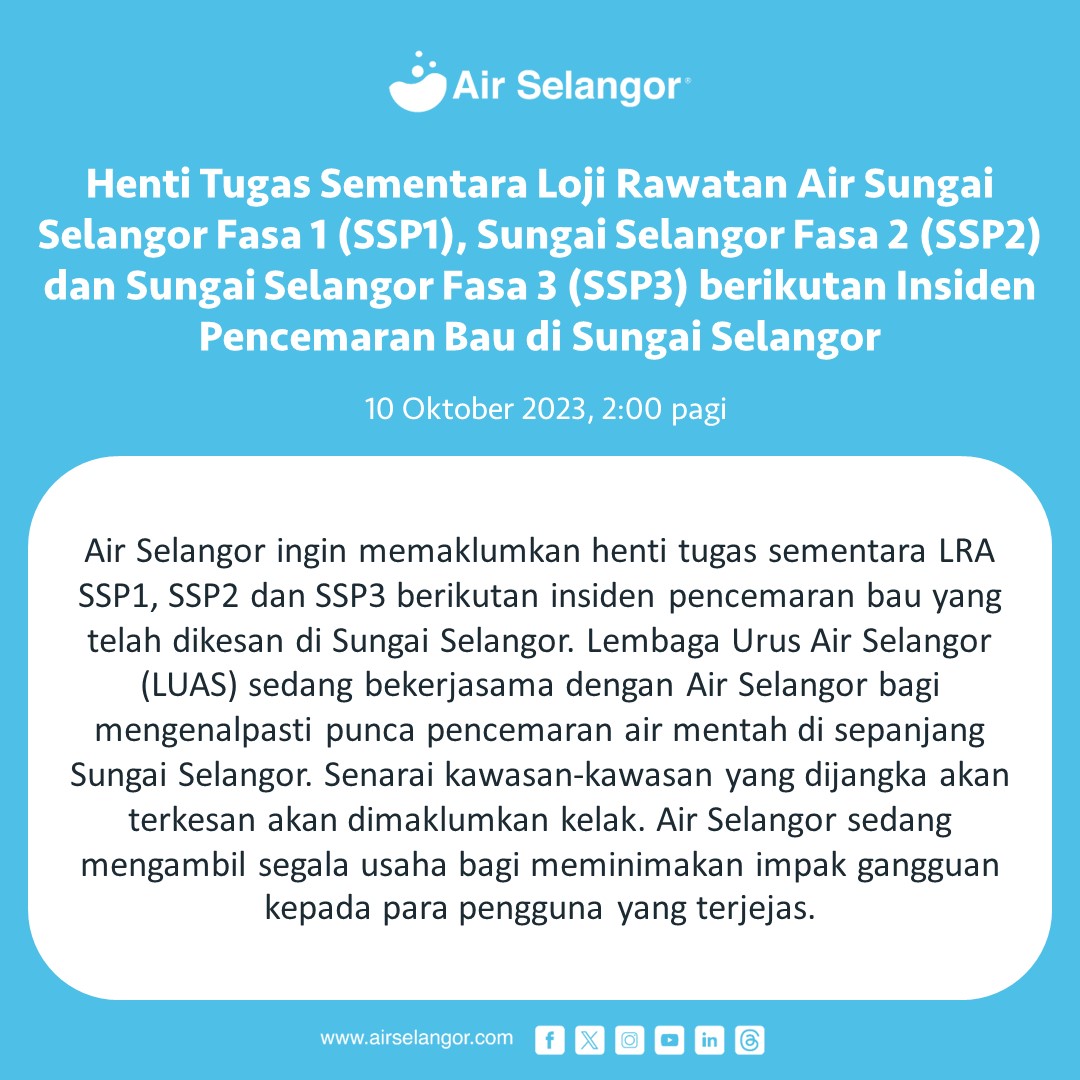air_selangor's tweet photo. Air Selangor ingin memaklumkan henti tugas sementara LRA SSP1, SSP2 dan SSP3 berikutan insiden pencemaran bau yang telah dikesan di Sungai Selangor. Lembaga Urus Air Selangor (LUAS) sedang bekerjasama dengan Air Selangor bagi mengenalpasti punca pencemaran air mentah di sepanjang Sungai Selangor. Senarai kawasan-kawasan yang dijangka akan terkesan akan dimaklumkan kelak. Air Selangor sedang mengambil segala usaha bagi meminimakan impak gangguan kepada para pengguna yang terjejas.

#AirSelangor #231010SSP2