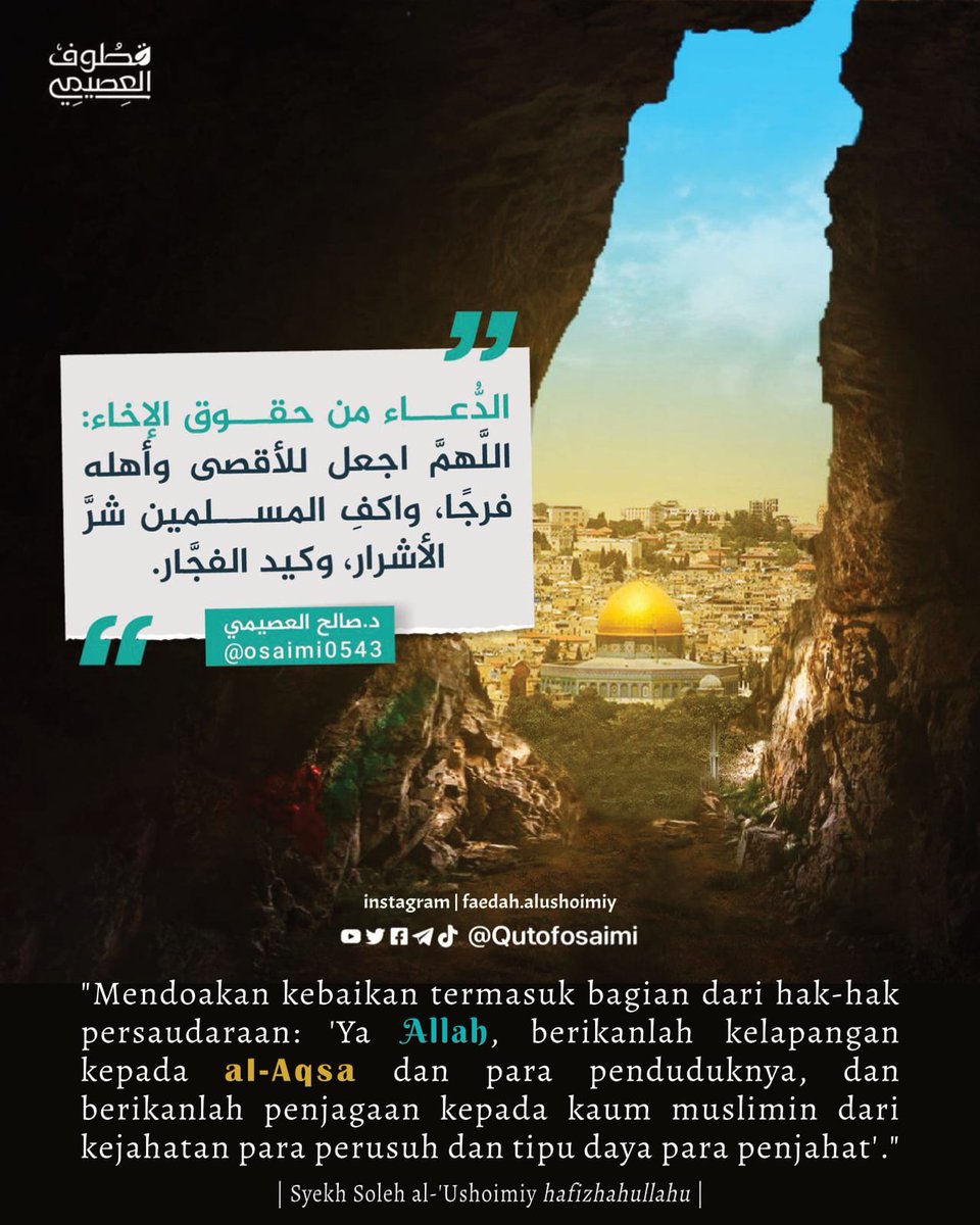 saudinesia's tweet photo. 🇮🇩 🇵🇸 Pray 4 Palestine

"Mendoakan kebaikan termasuk bagian dari hak2 persaudaraan: 'Ya Allah, berikanlah kelapangan kepada al-Aqsa &amp; penduduknya, berikanlah penjagaan kpd kaum muslimin dari kejahatan perusuh dan tipu daya para penjahat'.

Syaikh Soleh al-'Ushoimiy hafizhahullahu https://t.co/0xpPuHVwcF