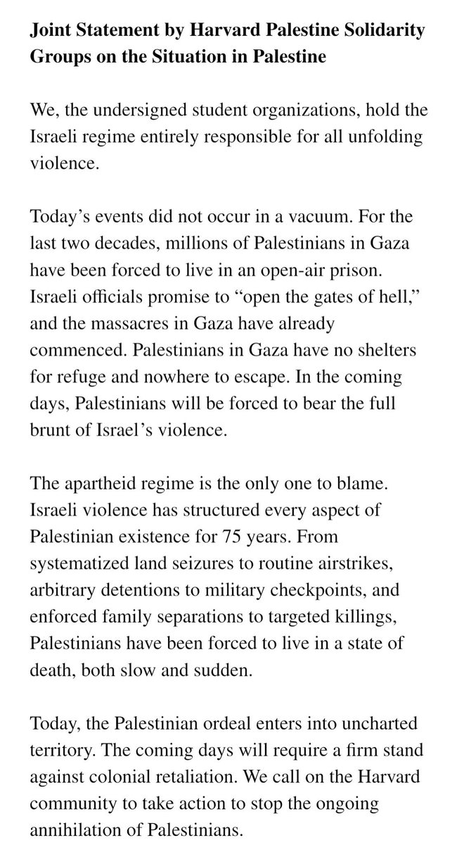 kamilabderrahmn's tweet photo. Les étudiants d’@Harvard font donc l’apologie du terrorisme en publiant un communiqué qui tient pour unique responsable l’état israélien ?

“Le régime d’apartheid est le seul responsable. La violence israélienne structure tous les aspects de l’existence palestinienne depuis 75 ans. Des spoliations systématiques de terres aux frappes aériennes quotidiennes, des détentions arbitraires aux points de contrôles militaires, en passant par les séparations forcées des familles et les assassinats ciblés, les Palestiniens ont été contraints de vivre dans un état de mort, à la fois lente et soudaine.”

Ce ne sont pas les étudiants de la meilleure université du monde pour rien.