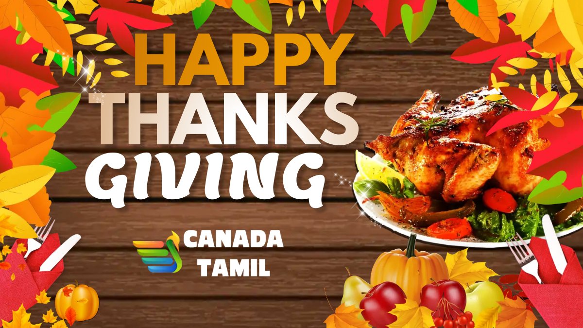 *** Happy Thanksgiving ***

#Canadatamil #Torontotamil #Canadanews #Torontonews #Canadatamilnews #Torontotamilnews #canadatamil60 #canadatamil60com
