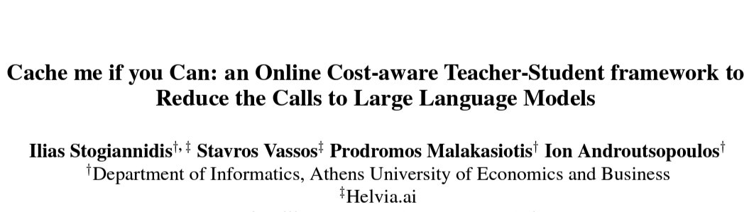 I am thrilled to announce that our paper 'Cache me if you Can: an Online Cost-aware Teacher-Student framework to Reduce the Calls to Large Language Models' with @StavrosVassos, @NeuRulller and @ionandrou has been accepted to the Findings of the EMNLP 2023 #EMNLP2023