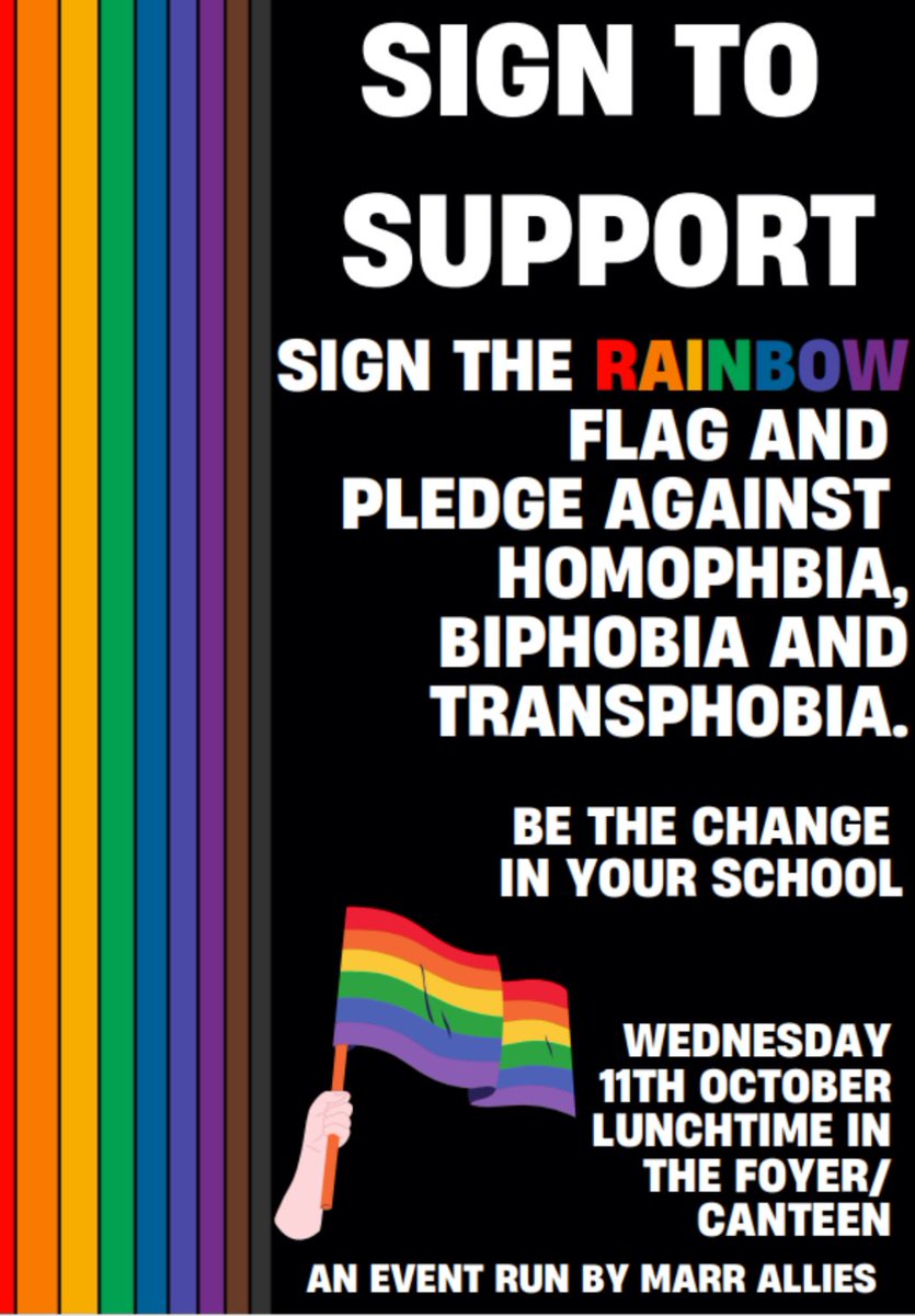 On Wednesday Oct 11, Marr Allies are running a Sign to Support event in the canteen at lunch time. 
This event is for staff and pupils to sign our school’s pride flag and take a pledge against Homophobic, bi-phobic and transphobic bullying. Please come along to show your support!