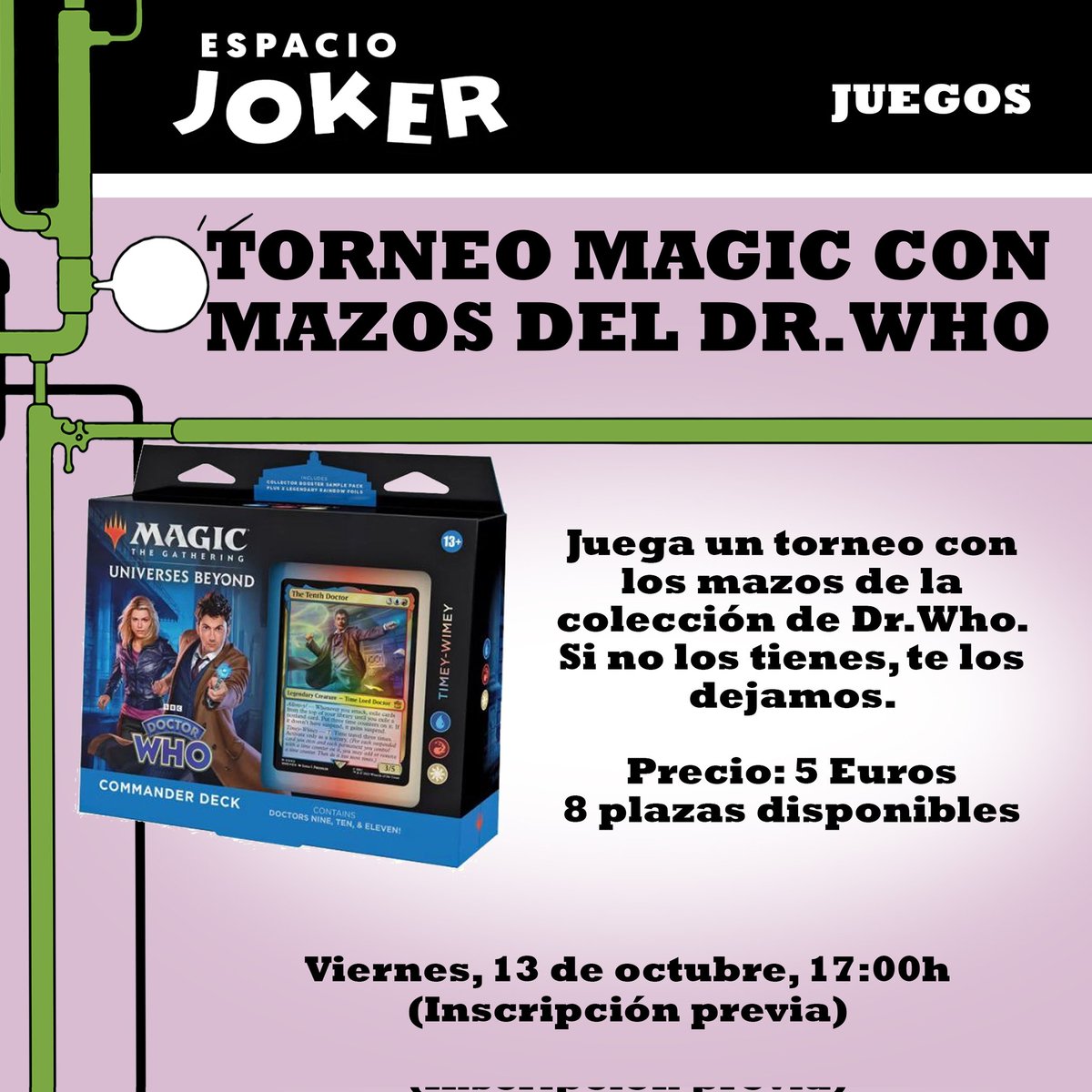 ¡El viernes 13 torneo de Magic  de Dr. Who en espacio Joker! Ven a jugar a partir de las 17:00.
Tendremos mazos disponibles para jugar.

¡Plazas limitadas!

#comic #libreriaJoker #eventosJoker #espacioJoker #juegosdemesa #torneomagic #bilbao