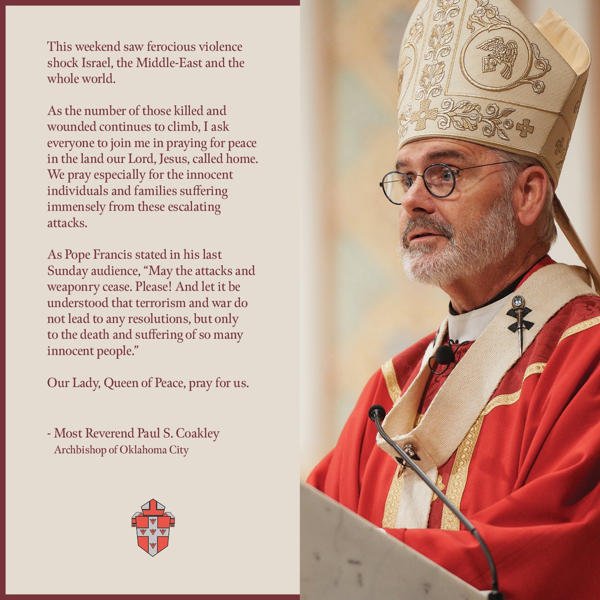 This weekend saw ferocious violence shock Israel, the Middle-East and the whole world. As the number of those killed and wounded continues to climb, I ask everyone to join me in praying for peace in the land our Lord, Jesus, called home. We pray especially for the innocent