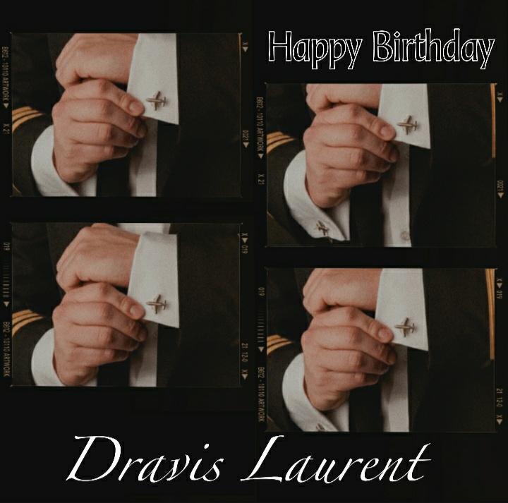 Happy Birthday Captain Dravis Laurent ✨