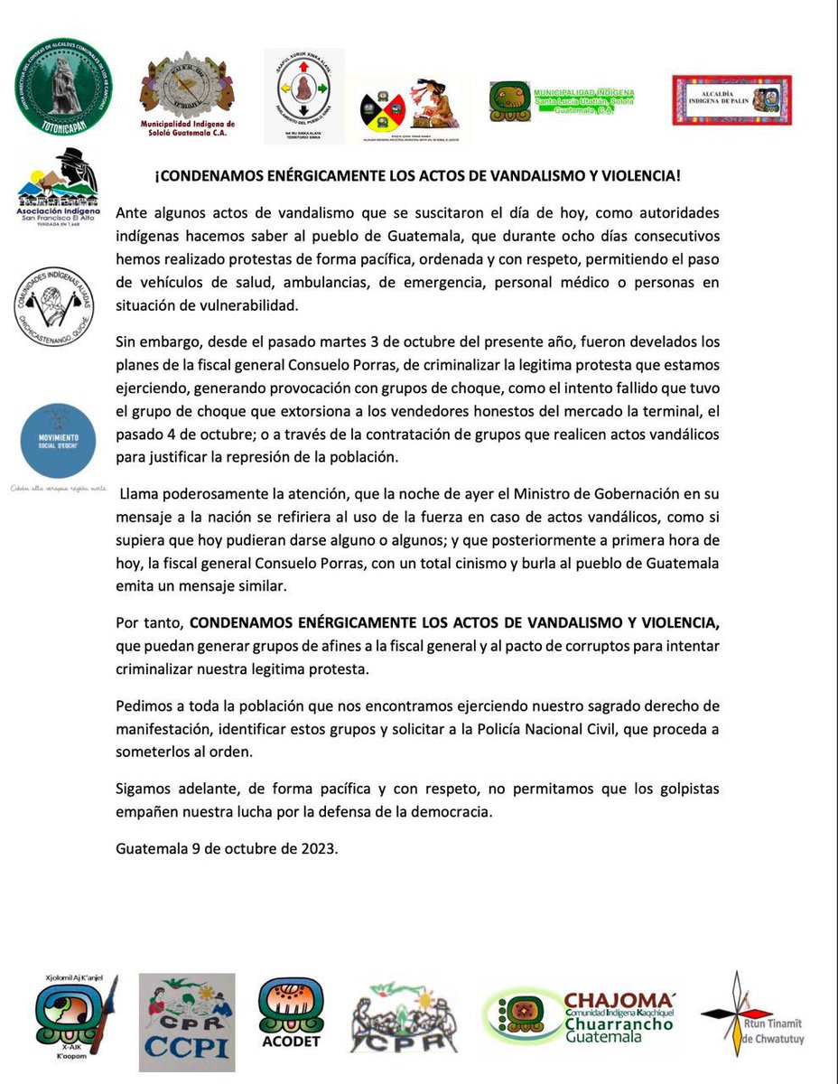 ManfredoGuate's tweet photo. 🚨URGENTE COMUNICADO DE LOS 48 CANTONES🚨👇🏾
¡CONDENAMOS ENÉRGICAMENTE LOS ACTOS DE VANDALISMO Y VIOLENCIA!📍 Ante algunos actos de vandalismo que se suscitaron el día de hoy, como autoridades indígenas hacemos saber al pueblo de Guatemala, que durante ocho días consecutivos hemos realizado protestas de forma pacífica, ordenada y con respeto, permitiendo el paso de vehículos de salud, ambulancias, de emergencia, personal médico o personas en situación de vulnerabilidad.
📍Sin embargo, desde el pasado martes 3 de octubre del presente año, fueron develados los planes de la fiscal general Consuelo Porras, de criminalizar la legitima protesta que estamos ejerciendo, generando provocación con grupos de choque, como el intento fallido que tuvo el grupo de choque que extorsiona a los vendedores honestos del mercado la terminal, elMOVIMIENTO
pasado 4 de octubre; o a través de la contratación de grupos que realicen actos vandálico para justificar la represión de la población.
📍Llama poderosamente la atención, que la noche de ayer el Ministro de Gobernación en su mensaje a la nación se refiriera al uso de la fuerza en caso de actos vandálicos, como si supiera que hoy pudieran darse alguno o algunos; y que posteriormente a primera hora de hoy, la fiscal general Consuelo Porras, con un total cinismo y burla al pueblo de Guatemala emita un mensaje similar.
Por tanto, 
📍CONDENAMOS ENERGICAMENTE LOS ACTOS DE VANDALISMO Y VIOLENCIA, que puedan generar grupos de afines a la fiscal general y al pacto de corruptos para intentar
criminalizar nuestra legitima protesta.
📍Pedimos a toda la población que nos encontramos ejerciendo nuestro sagrado derecho de manifestación, identificar estos grupos y solicitar a la Policía Nacional Civil, que proceda a
someterlos al orden.
📍Sigamos adelante, de forma pacífica y con respeto, no permitamos que los golpistas empañen nuestra lucha por la defensa de la democracia.
Guatemala 9 de octubre de 2023.
