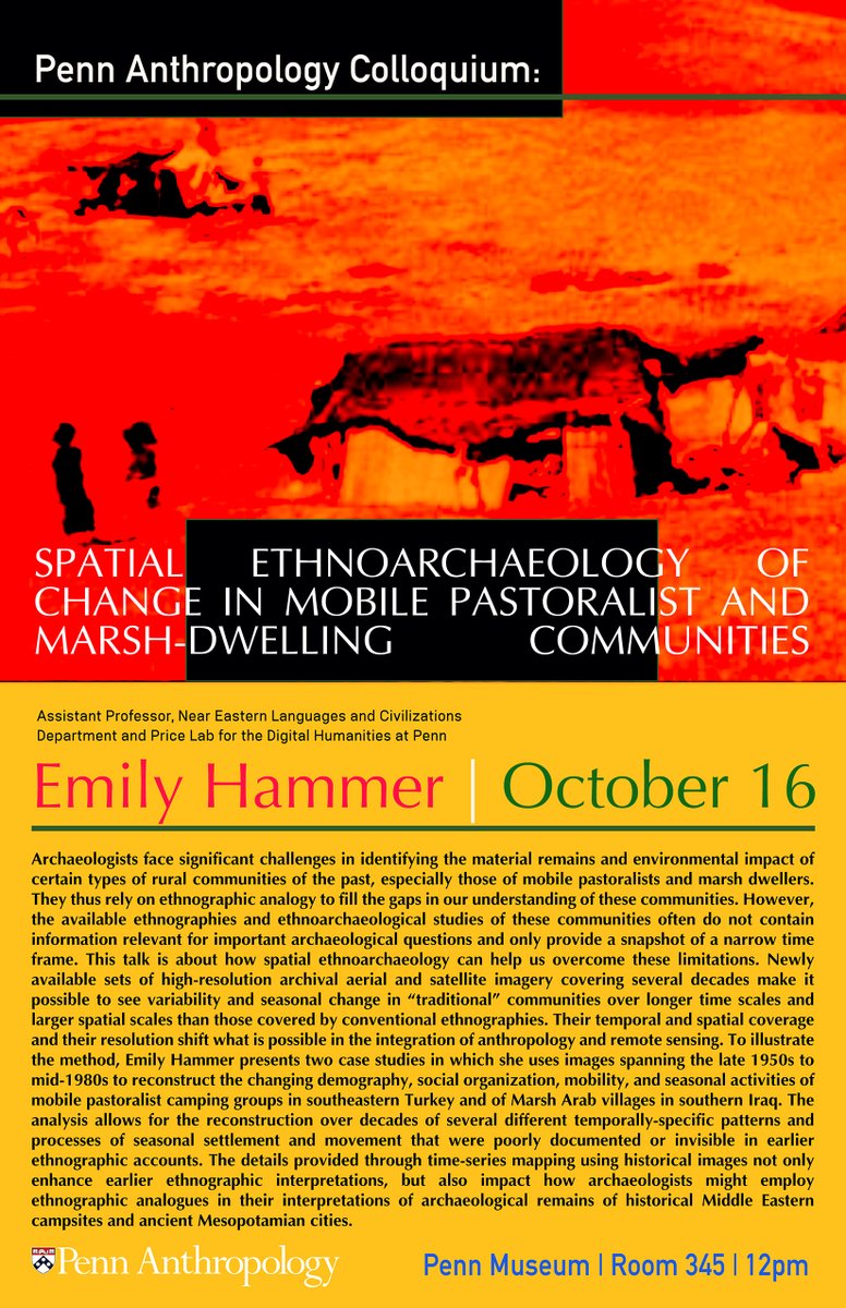 Join us Monday, 10/16 @ 12pm for our next colloquium with Emily Hammer, Assistant Professor of @UPennNELC and Price Lab for the Digital Humanities at Penn! 'SPATIAL ETHNOARCHAEOLOGY OF CHANGE IN MOBILE PASTORALIST AND MARSH-DWELLING COMMUNITIES'