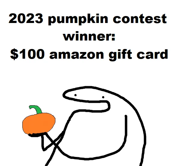 reminder pumpkin carving contest going on until the 20th, you can enter by tagging me in a post with your pumpkin, emailing me your entry, or posting on any other platforms I am on (fb, ig,reddit)