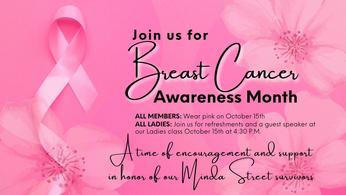 Join us for Breast Cancer Awareness Month 

Wear pink on October 15th. All ladies are invited to join us for refreshments and a guest speaker for our Ladies Class October 15th at 4:30 P.M. This will be a time of encouragement and support in honor of our Minda Street survivors.