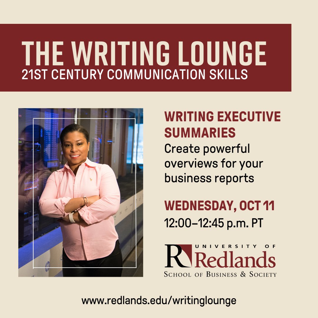 Not quite sure what an executive summary should include? And not include? Join Professor Allison Fraiberg for tips to create powerful executive summaries for your business reports! 
 
 WEBINAR LINK: redlands.edu/WritingLounge 

#UniversityofRedlands #BusinessSchool