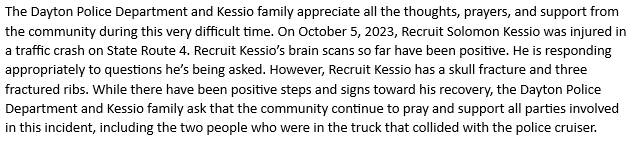 DaytonPolice's tweet photo. #DPDUPDATE: Recruit Solomon Kessio’s brain scans so far have been positive. He is responding appropriately to questions he’s being asked. However, Recruit Kessio has a skull fracture and three fractured ribs. 

Full update in picture below. https://t.co/RqVRBVkMDd