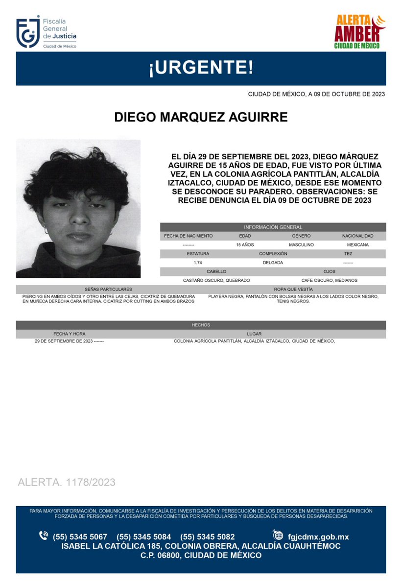 Se activa #AlertaAmber para localizar a un menor de 15 años de edad, de nombre Diego Márquez Aguirre, quien fue visto por última vez el día 29 de septiembre de 2023 en la colonia Agrícola Pantitlán, alcaldía Iztacalco