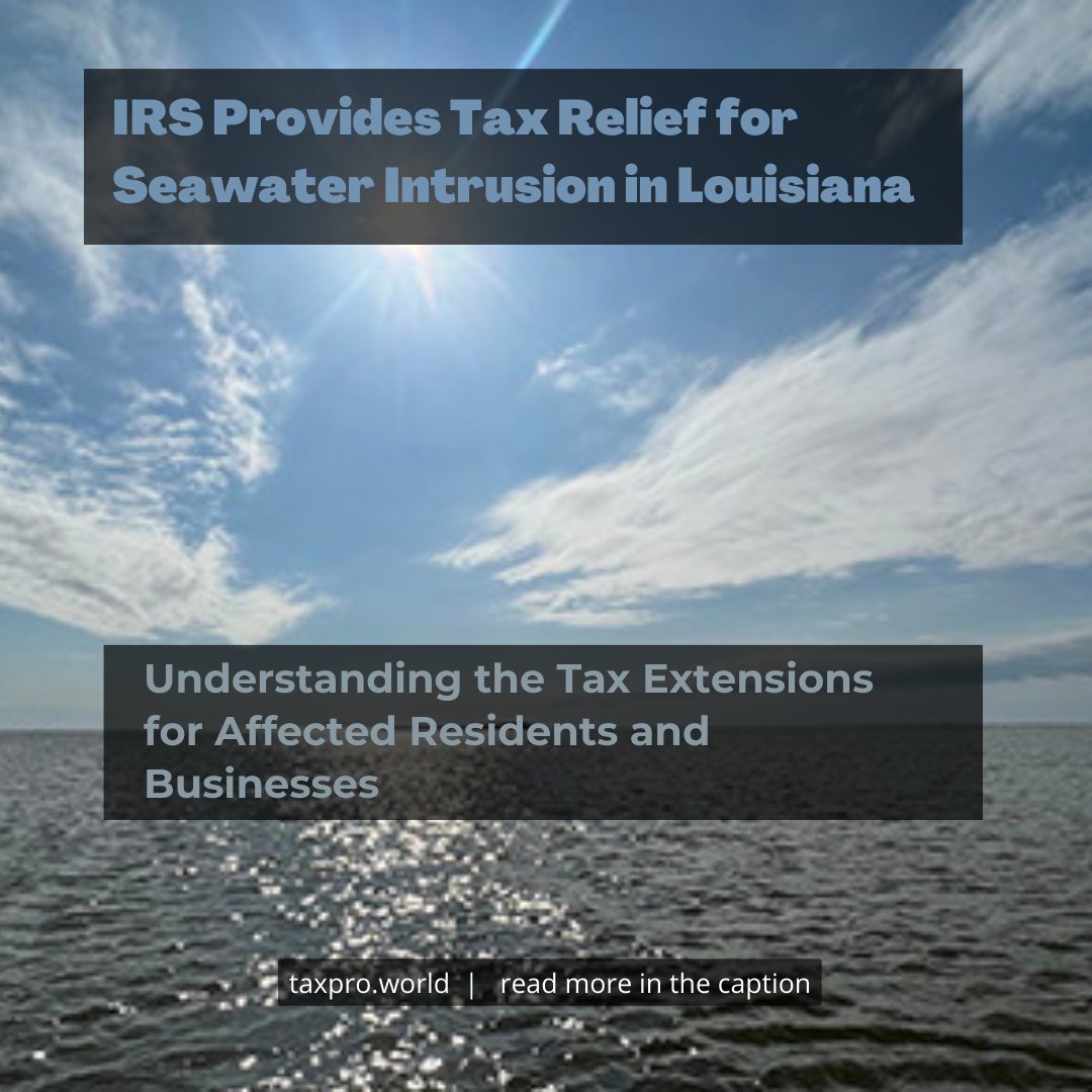 Unusual circumstances call for unusual tax relief. Seawater intrusion in Louisiana prompts the IRS to extend filing and payment deadlines. If you're affected, learn how to navigate these tax extensions for your benefit. #IRS #Louisiana #TaxExtensions