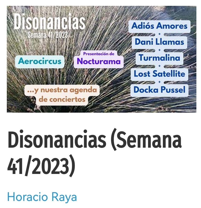 Comienza otra semana cargada de DISONANCIAS con los últimos trabajos de Adiós Amores, Dani Llamas, Turmalina, Lost Satellite y Docka pussel; la programación de Nocturama y la agenda de conciertos de la semana. Como banda nueva, AEROCIRCUS.
sevilladisonante.es/disonancias-se…