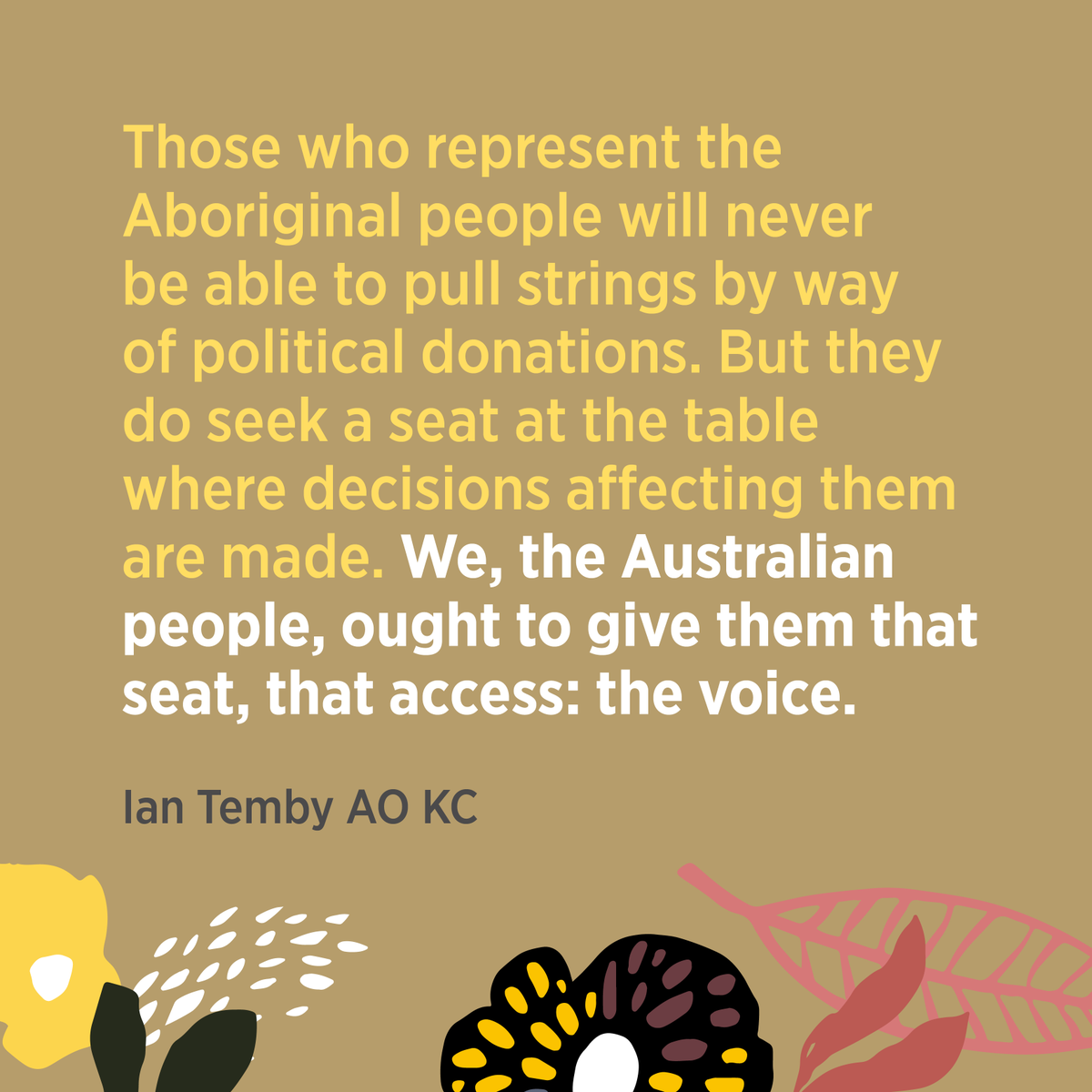 Going to bring out some of my favourite quotes supporting Yes in the lead up to Referendum day. 
Please share.
Ian Temby AO KC
#VoteYesAustralia #VoiceReferendum
#YoureTheVoice #Yes23au
#VoiceToParliament #UluruStatement
