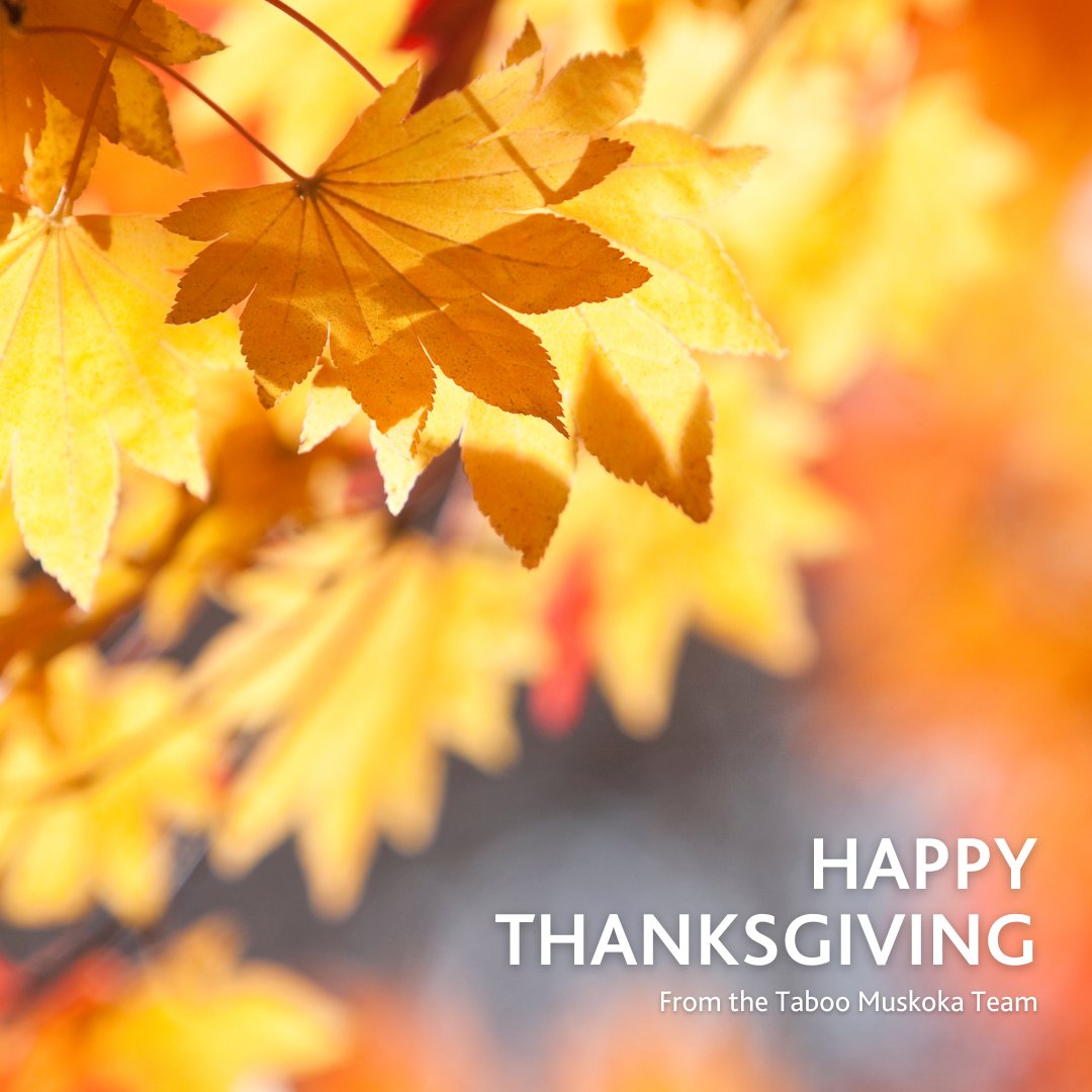 Wishing you all had a wonderful long weekend and a happy Thanksgiving surrounded by family and friends!

- The Taboo Muskoka team
