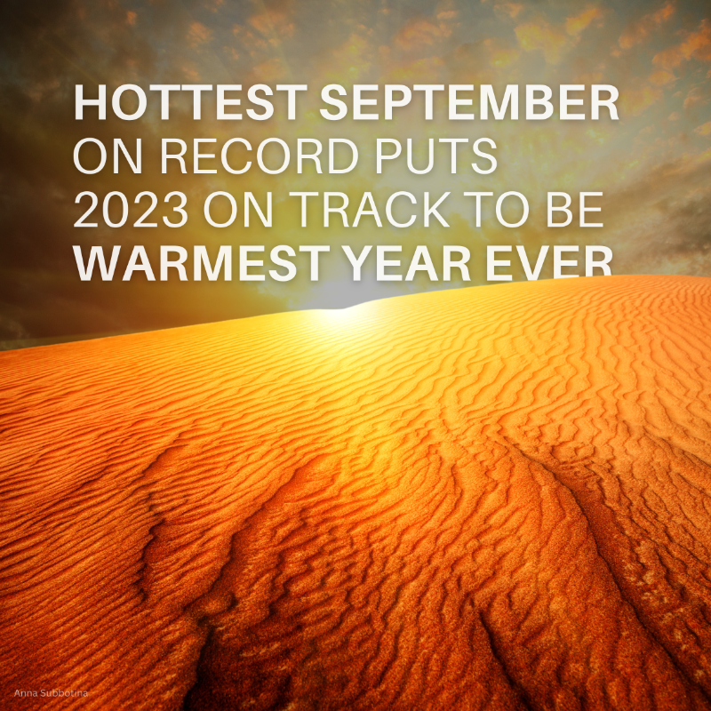 UNEP's tweet photo. This September was the hottest on record...

According to the @WMO, an extended streak of extraordinary land and sea-surface temperatures is an ominous signal about the speed with which greenhouse gases are changing the climate.