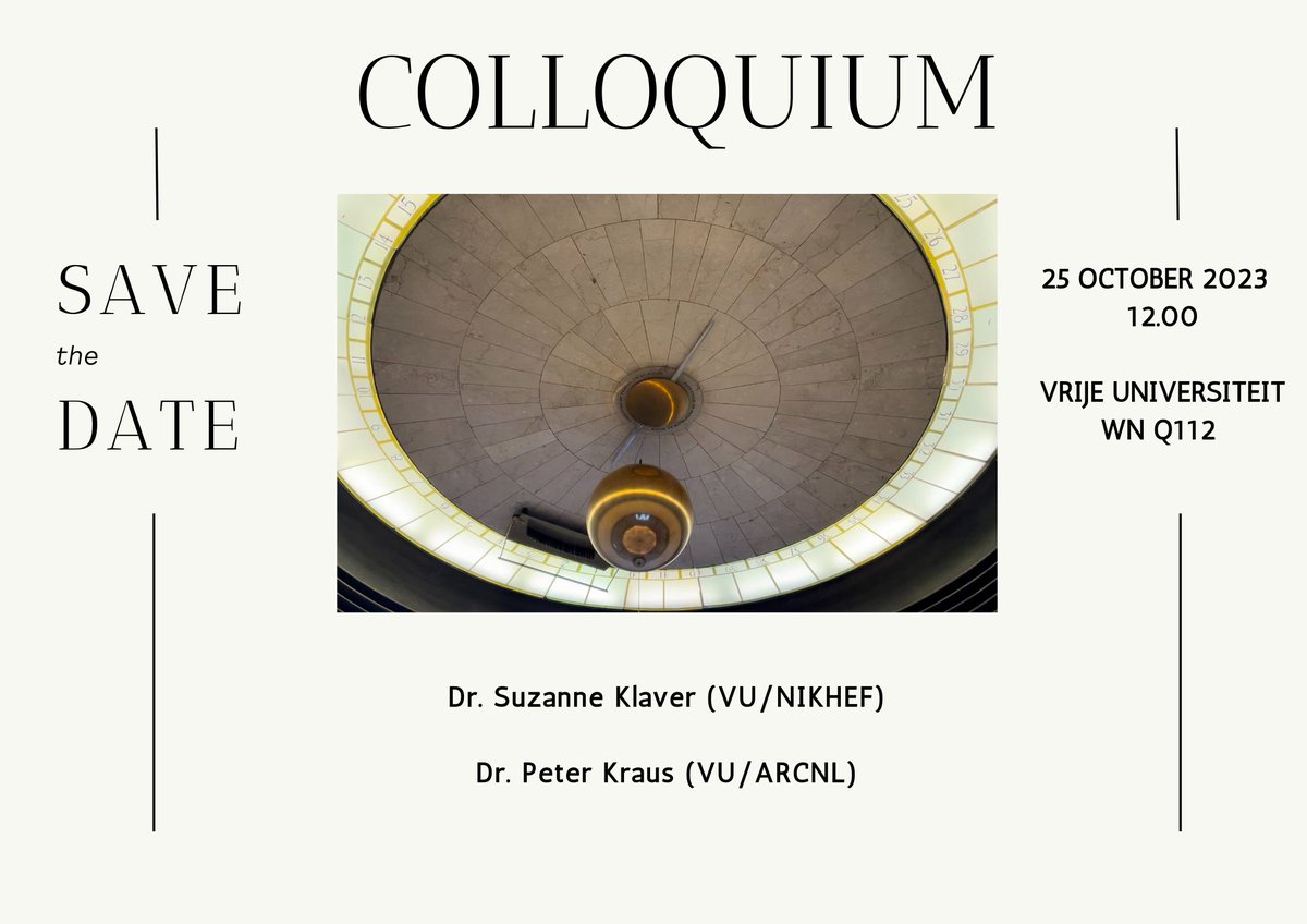 Save the Date! 

Join us on October 25th for an exciting colloquium featuring  Dr. Suzanne Klaver and Dr. Peter Kraus.

@VUamsterdam @_nikhef @nanolithography

Don't miss this opportunity to gain valuable insights! 🔬 #Colloquium #ScienceTalks