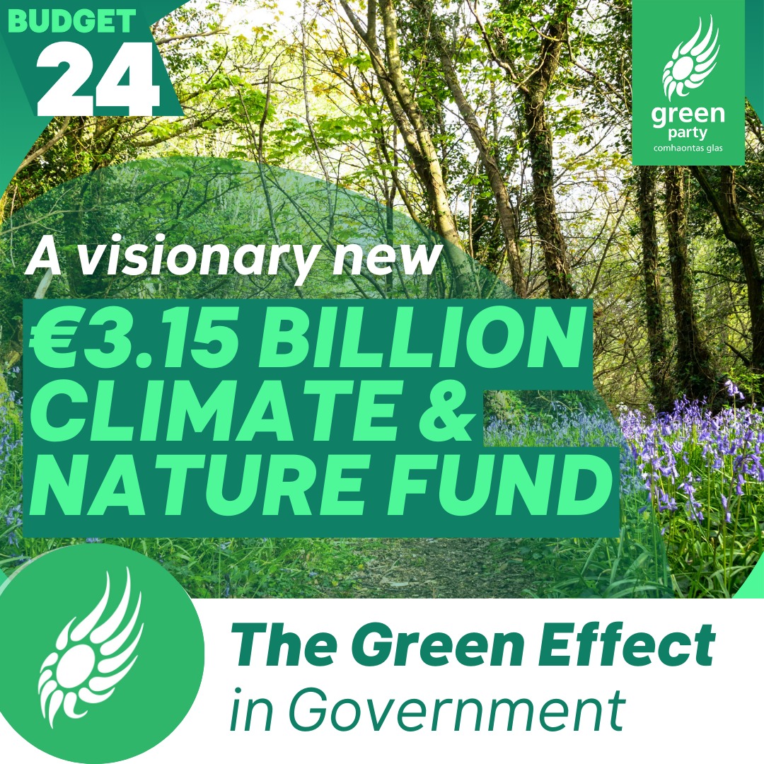 #Budget2024 €3.15 Billion Climate and Nature fund.  #GreensInGovernment 
#MakingSpaceForNature
#NatureRestoration 
#ClimateAction and #ClimateResilience