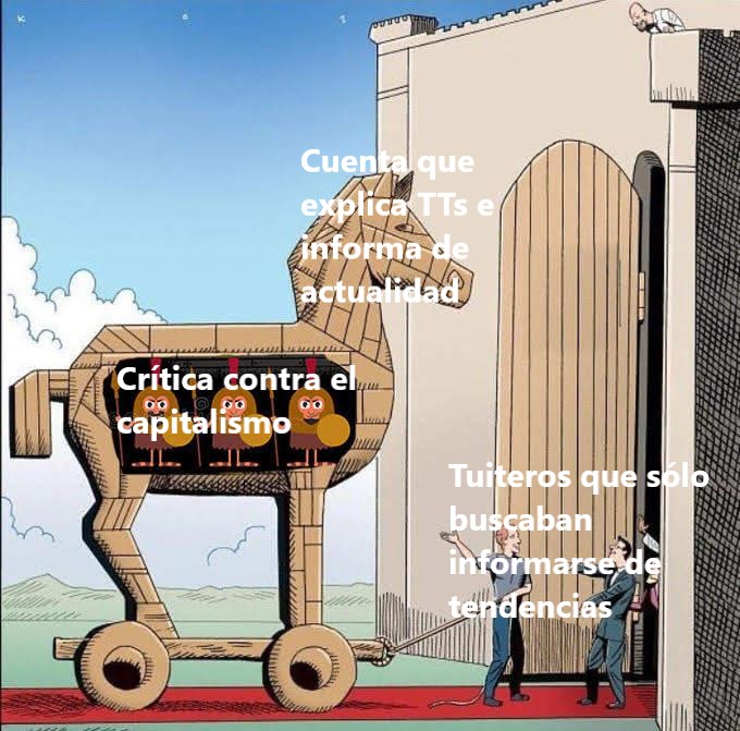 Veo una gran subida de seguidores entre ayer y hoy. Así que os dejo el meme oficial de la cuenta por si estáis pensando que esto es una cuenta normal de explicar tendencias... 

MUAJAJAJAJA.