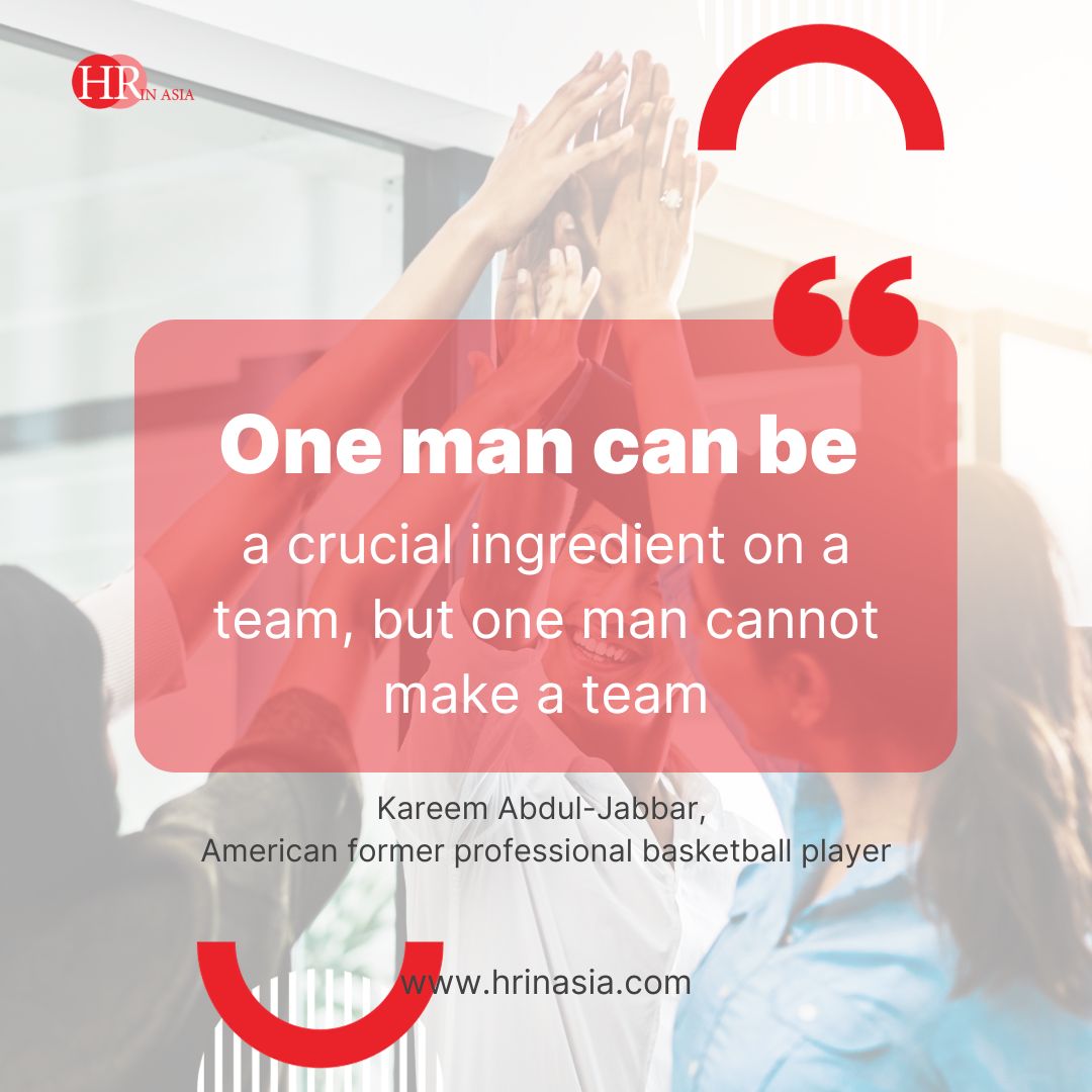 A single person's contributions can be significant and valuable, but a successful team relies on the combined efforts, skills, and cooperation of all its members.

#QOTD #KareemAbdulJabbar #Team #HRinAsia