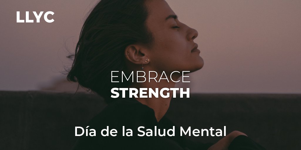 LLYC_Global's tweet photo. Nos unimos a la conversación sobre #SaludMental en su Día. En nuestro informe #THD pudimos ver como la polarización afecta a ella. La comunicación tiene un papel clave para buscar soluciones y apoyar el trabajo de especialistas. #EmbraceStrength https://t.co/6EJ7BxPwTr