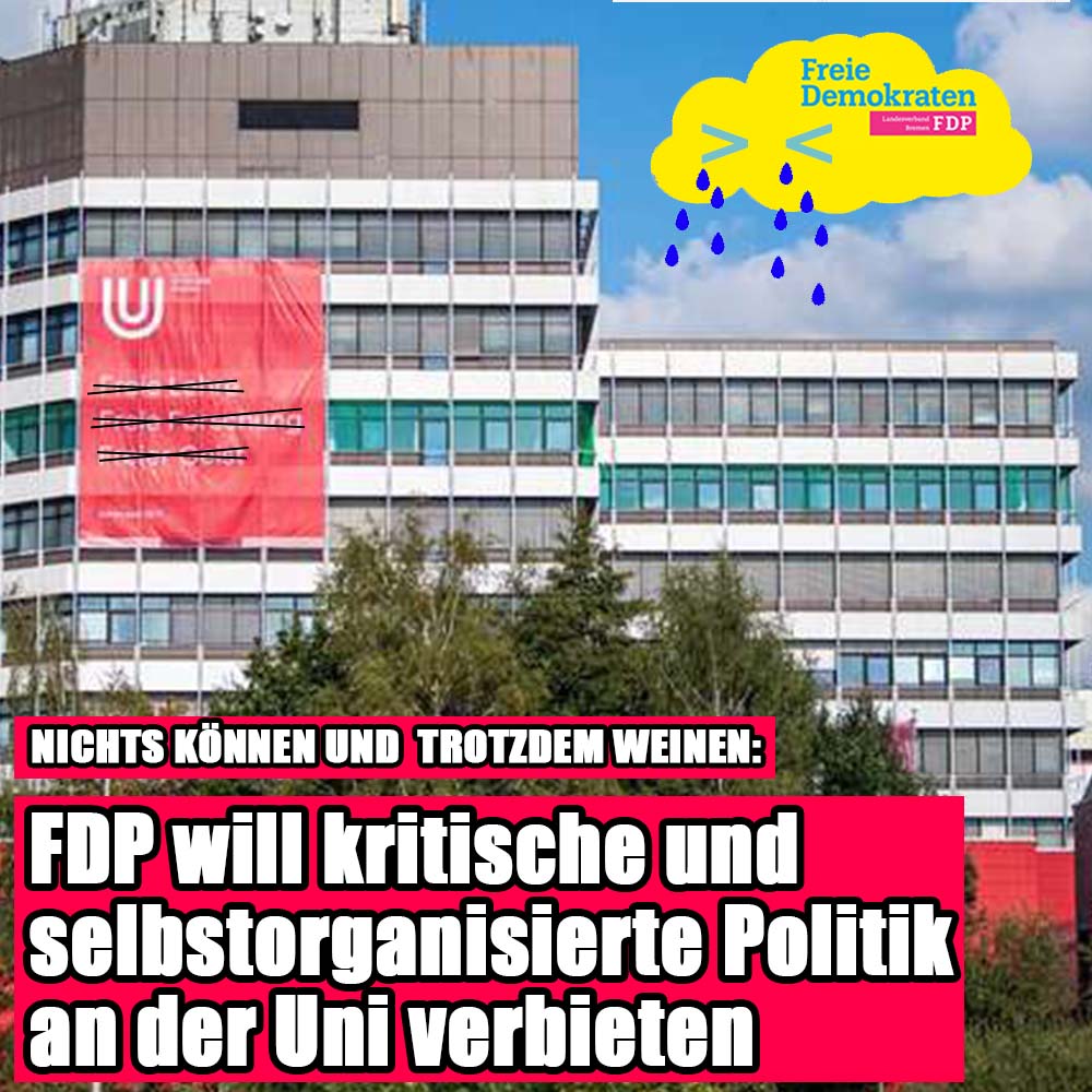 ILBremen's tweet photo. Nichts können und trotzdem weinen - @FDPBremen will kritische und selbstorganisierte Politik an der Uni Bremen verbieten. #Bremen  (1/8) https://t.co/laZZ0ILXFw