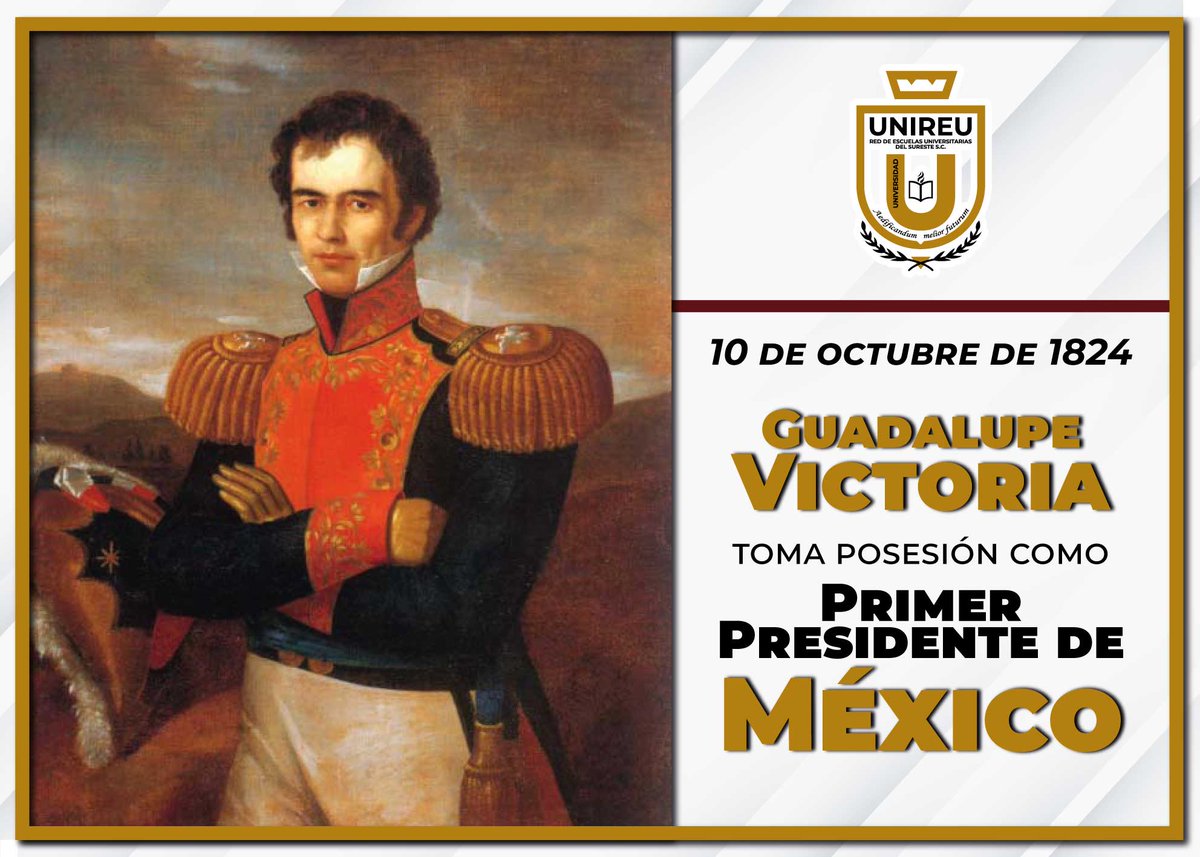uni_reu's tweet photo. El 10 de octubre de 1824, Guadalupe Victoria toma posesión como el primer presidente de México 🇲🇽. Con ello se inaugura el ejercicio del Poder Ejecutivo bajo una forma de gobierno republicano, representativo, popular y federal.
#15AñosFormandoLíderes
#EligeBienEligeUNIREU https://t.co/qJlILYQBdP