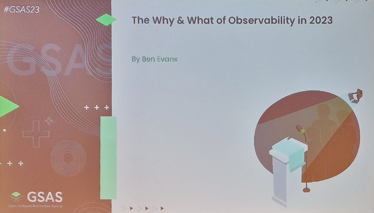 Today's last talk: Ben Evan talks about Observability, what and why in 2023 at #gsas23