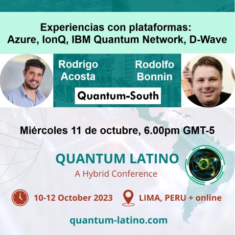 Experiencias con plataformas: Azure, IonQ, IBM Quantum Network, D-Wave. Quantum-South: Rodrigo Acosta y Rodolfo Bonnin" <a href="/LatinoQuantum/">Quantum Latino</a>  Miércoles 11 de octubre, 6.00pm GMT-5 <a href="/openpucp/">Open PUCP</a> <a href="/pucp/">PUCP</a>  quantum-latino.com <a href="/MSFTQuantum/">Azure Quantum</a> <a href="/IonQ_Inc/">IonQ</a> <a href="/IBM/">IBM</a> <a href="/dwavequantum/">D-Wave</a> <a href="/QuantumSouth/">Quantum-South</a>