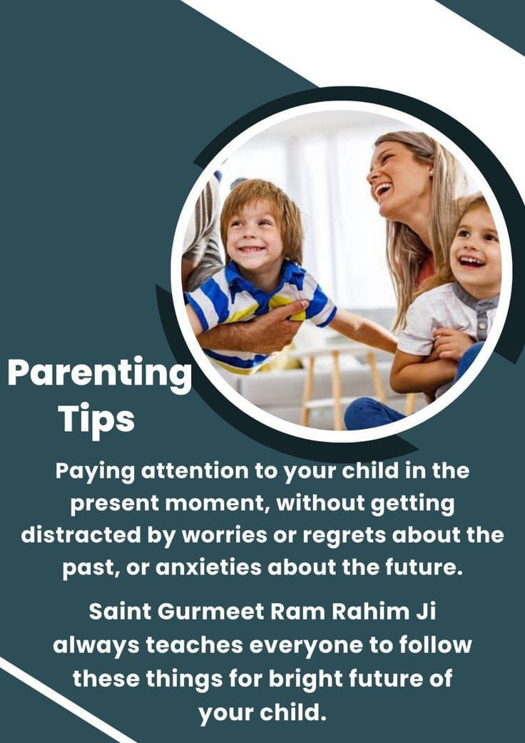 Do you know?#ParentingCoach is most important role play in our life & give #ParentingTips & paying attention to your child in the present moment & this 
#ParentingTips give by Saint Dr Gurmeet Ram Rahim Singh Ji Insan for #ParentChildRelationship
@DSSNewsUpdates