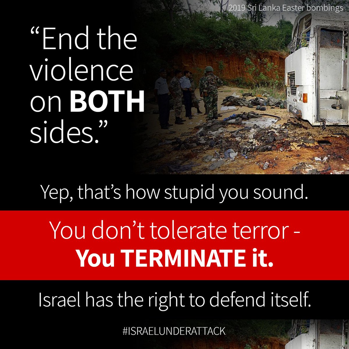 IsraelNeedsU's tweet photo. You don't tolerate #terror - you TERMINATE it.
Israel has the right to defence itself.
#israelneedsyou #thisispalestine #standwithisrael #israelunderattack #israel #palestine #freepalestine #gaza #israelfightback #israelhastherighttodefenceitself #srilanka #eastershooting https://t.co/mxEWBRI2bj