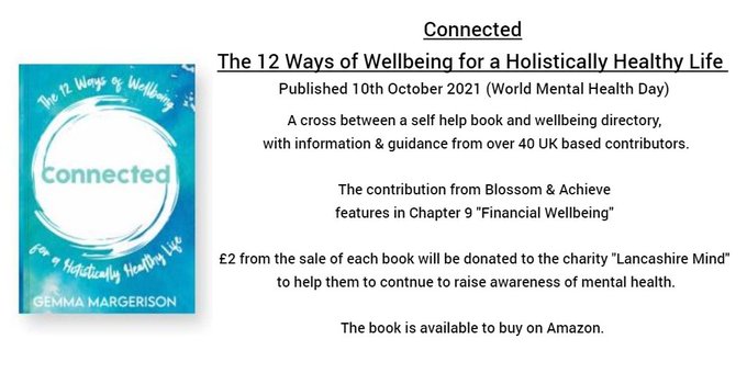 Connected - The 12 Ways of Wellbeing for a Holistically Healthy Life was published on this day in 2021 for #WorldMentalHealthDay Blossom & Achieve is one of the books contributors A donation from each sale goes to the charity @LancsMind #WMHD2023 #MentalHealthMatters