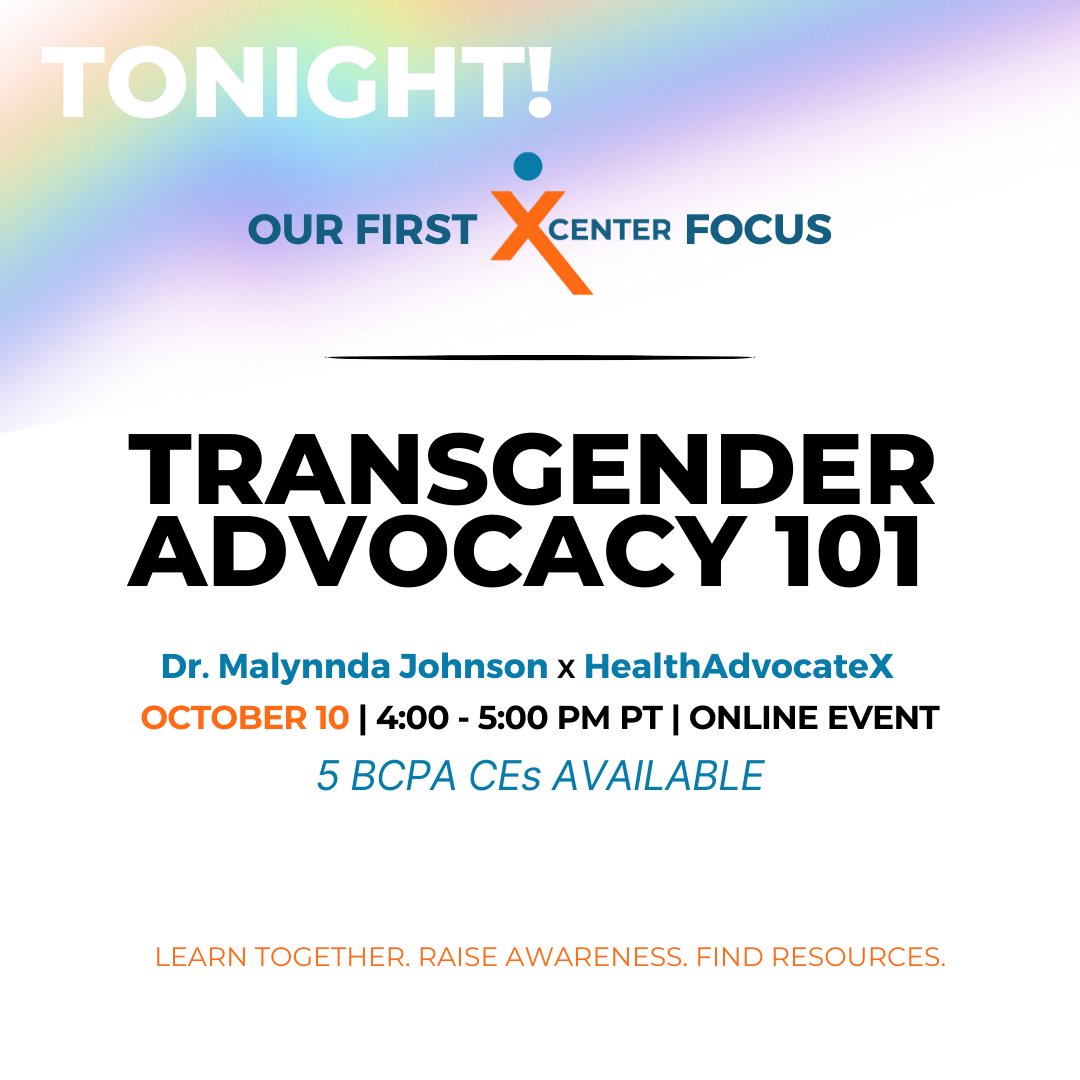 Tonight’s the night! We’re excited for the launching of our first XCenter, focused on Transgender Advocacy.

Dr. Malynnda Johnson, PhD, BCPA will begin the live discussion at 4pm PT, joined by our panelists.

Use this link: healthadvocatex.org/upcoming. 5 BCPA CE’s are available!
