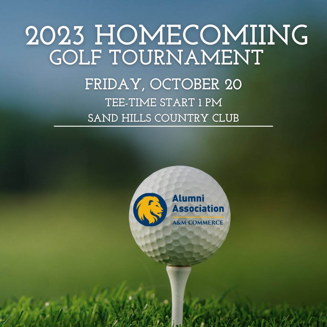 The 2023 Annual Alumni Homecoming Golf Tournament is just around the corner. Cost is $100/person. Enter or sponsor, visit bit.ly/48uk2Ks by October 13.

Friday, October 20
Tee Time 1PM
Sand Hills Country Club
5950 Sand Hills Drive, Campbell, TX 
#TAMUC #TAMUCAlumni