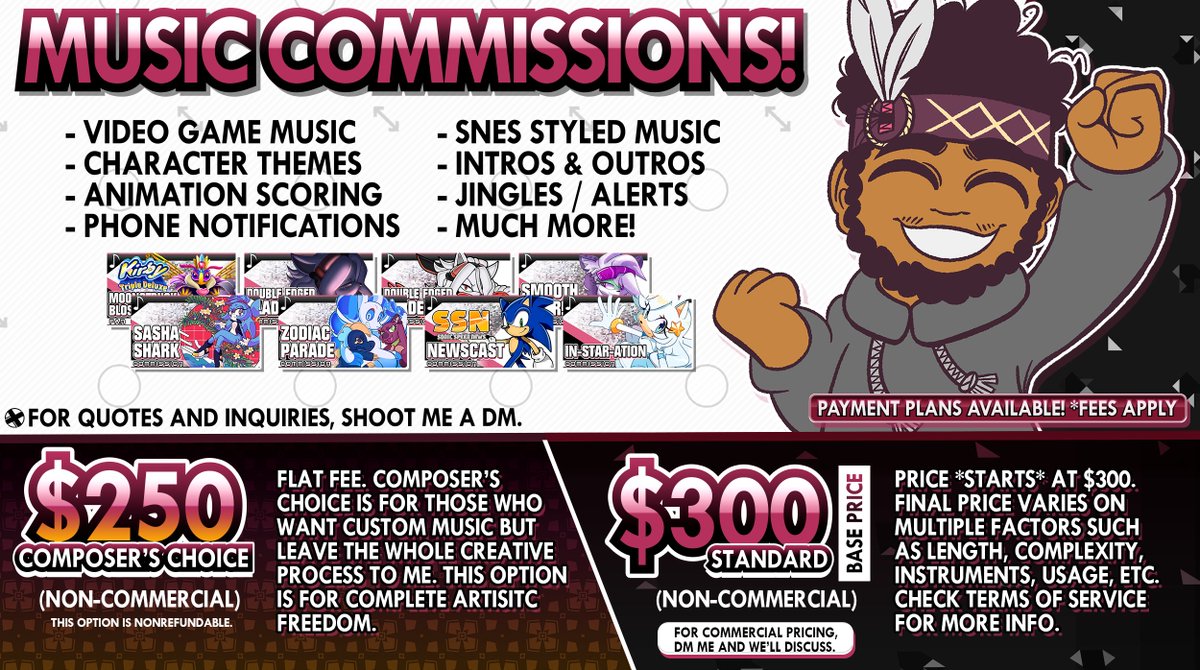 🎹 UPDATED COMMISSION SHEET! 🎹
[10-10-23] 

- Introducing a new option for those who like surprises and saving money with COMPOSER'S CHOICE!
- Standard option's pricing is decided on several factors.

Terms of Service: bit.ly/Terms_Serve