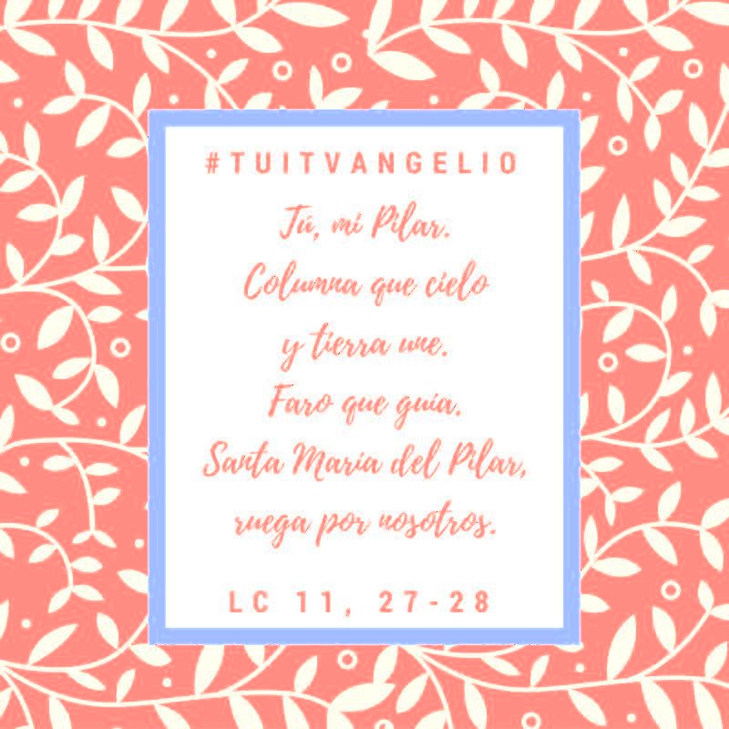 #12DeOctubre 
#VirgenDelPilar 
#Lc11,27-28                                              
#Tuitvangelio 

#EvangeliodelDía