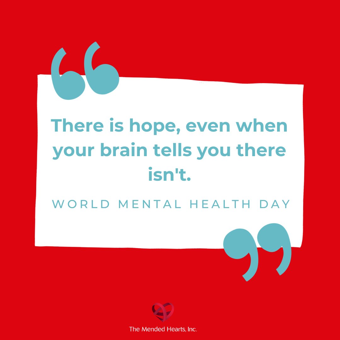 'There is hope, even when your brain tells you there isn't.' Today is World Mental Health Day. Your #HeartJourney can feel isolating, overwhelming, and scary. Mended Hearts is always here for you. Visit the link below to access support and resources. mendedhearts.org/connect/