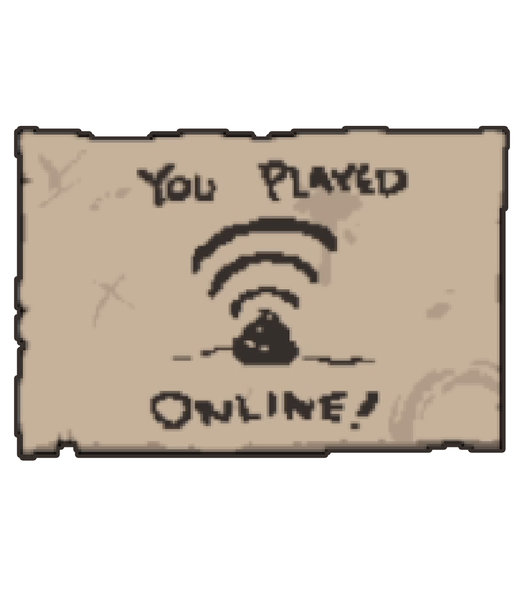 An unlock paper for The Binding of Isaac: Rebirth.
The text says "You Played Online!" with a poop emanating a wifi signal.